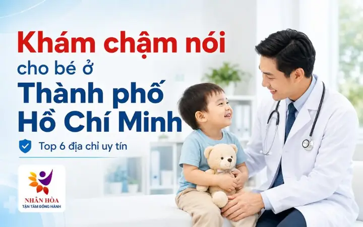 Trẻ Chậm Nói Khám Ở Đâu? Top 7 Địa Chỉ Uy Tín Tại Hà Nội & Tp.hcm Và Khi Nào Cần Đi Khám Trẻ Chậm Nói Khám Ở Đâu? Top 7 Địa Chỉ Uy Tín Tại Hà Nội & Tp.hcm Và Khi Nào Cần Đi Khám