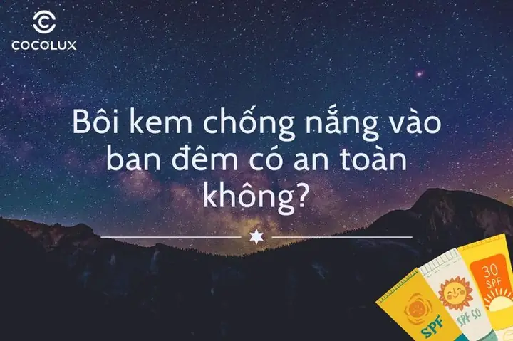 Buổi Tối Có Nên Bôi Kem Chống Nắng Không? Giải Đáp Chi Tiết Từ Chuyên Gia