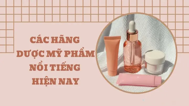 Top Hãng Dược Mỹ Phẩm Tốt Nhất Hiện Nay: Lựa Chọn Chuẩn Cho Làn Da Khỏe Mạnh