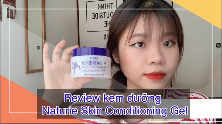 Review Kem Dưỡng Naturie Skin Conditioning Gel: Công Dụng, Thành Phần & Cách Dùng Hiệu Quả