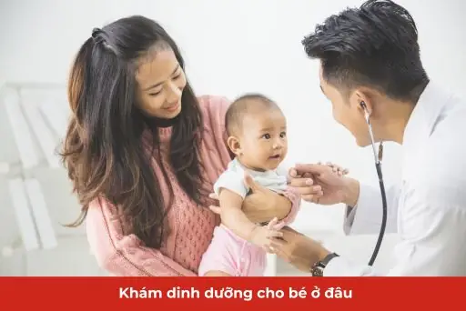 Khám Dinh Dưỡng Cho Bé Ở Đâu Tốt Nhất: Top Địa Chỉ Uy Tín & Kinh Nghiệm Cần Biết