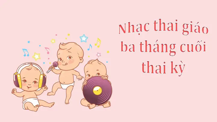Nhạc Thai Giáo 3 Tháng Cuối: Lợi Ích, Cách Chọn & Nghe Hiệu Quả Cho Thai Nhi Nhạc Thai Giáo 3 Tháng Cuối: Lợi Ích, Cách Chọn & Nghe Hiệu Quả Cho Thai Nhi