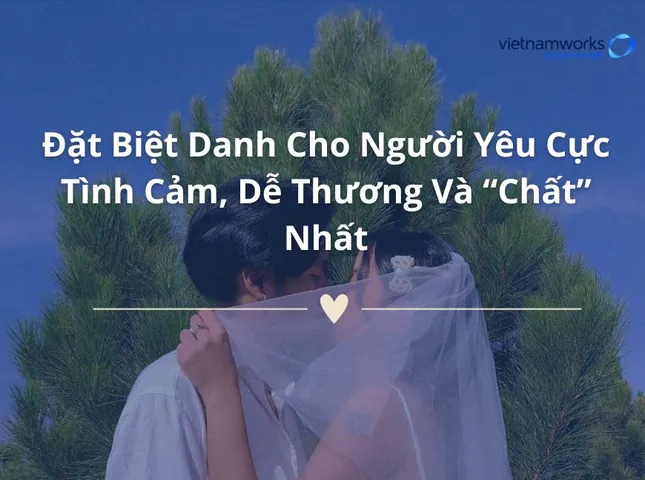 Cách Đặt Tên Cho Bạn Trai: Top Biệt Danh Độc Lạ, Ngọt Ngào Và Ý Nghĩa Nhất Cách Đặt Tên Cho Bạn Trai: Top Biệt Danh Độc Lạ, Ngọt Ngào Và Ý Nghĩa Nhất
