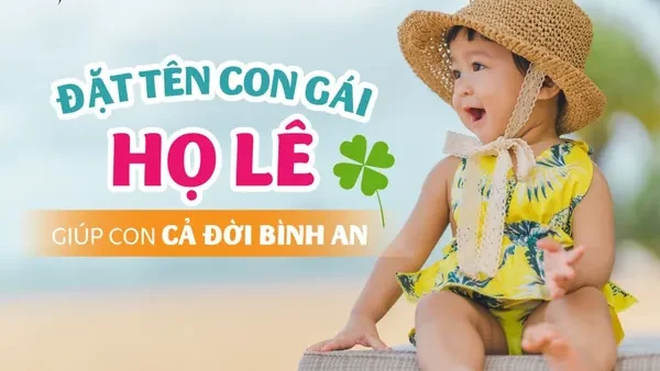 Con Gái Họ Lê Đặt Tên Gì Cho Hay? 500+ Gợi Ý Ý Nghĩa Và Hợp Phong Thủy Năm 2026