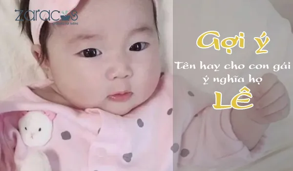 Con Gái Họ Lê Đặt Tên Gì Cho Hay? 500+ Gợi Ý Ý Nghĩa Và Hợp Phong Thủy Năm 2026