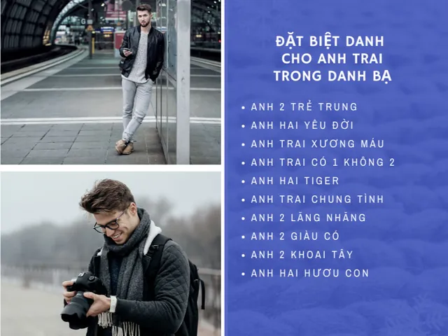 Gợi Ý Cách Lưu Tên Anh Trai Cực Kỳ Ấn Tượng Trong Danh Bạ Gợi Ý Cách Lưu Tên Anh Trai Cực Kỳ Ấn Tượng Trong Danh Bạ