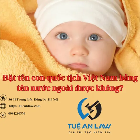 Pháp Luật Việt Nam Quy Định Như Thế Nào Về Việc Đặt Tên Cho Trẻ Mang Hai Quốc Tịch? Pháp Luật Việt Nam Quy Định Như Thế Nào Về Việc Đặt Tên Cho Trẻ Mang Hai Quốc Tịch?