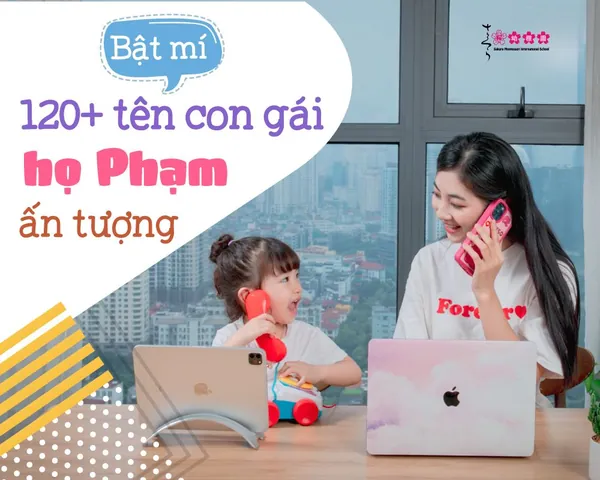 Gợi Ý 200+ Tên Con Gái Họ Phạm 4 Chữ Hay, Ý Nghĩa Và Hợp Phong Thủy