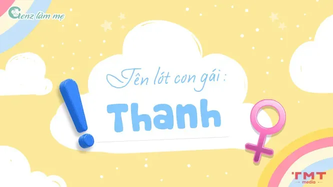 Gợi Ý Đặt Tên Con Gái Lót Chữ Thanh Hay Và Ý Nghĩa Nhất Năm 2026