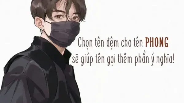 Đặt Tên Con Là Phong: Ý Nghĩa Và 30+ Tên Đệm Hay, Mạnh Mẽ Cho Bé Trai