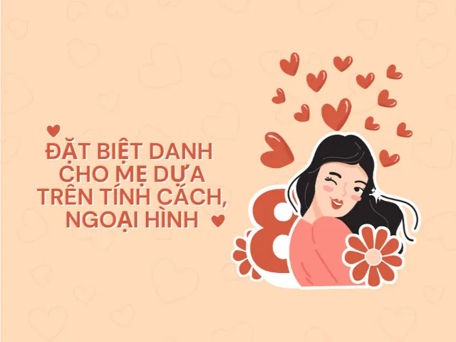 Dựa Vào Tính Cách Và Sở Thích Thực Tế Của Mẹ Dựa Vào Tính Cách Và Sở Thích Thực Tế Của Mẹ