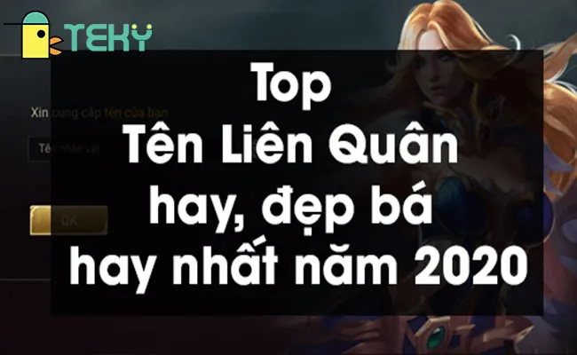 Top 1001+ Tên Liên Quân Đẹp Nhất 2026: Gợi Ý Đặt Nick Ngầu, Độc Lạ Cho Nam Và Nữ