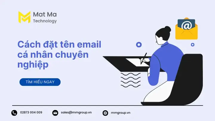 Cách Đặt Tên Email Cá Nhân Chuyên Nghiệp, Chuẩn Format Và Dễ Nhớ Cho Người Đi Làm Cách Đặt Tên Email Cá Nhân Chuyên Nghiệp, Chuẩn Format Và Dễ Nhớ Cho Người Đi Làm