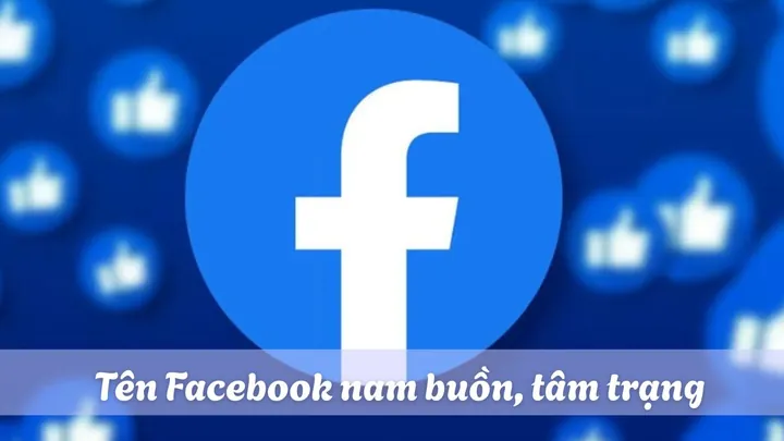 Gợi Ý Tên Facebook Nam Buồn, Tâm Trạng Sâu Lắng Gợi Ý Tên Facebook Nam Buồn, Tâm Trạng Sâu Lắng