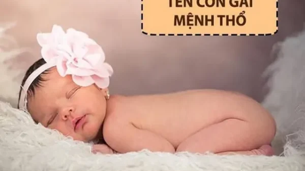 Gợi Ý Đặt Tên Hành Thổ Cho Bé Trai, Bé Gái Hay, Ý Nghĩa Và Hợp Phong Thủy