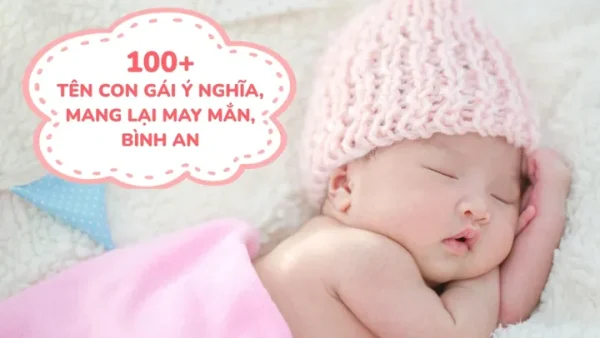 Gợi Ý Cách Đặt Tên Hay Và Ý Nghĩa Cho Con Gái Năm 2026 Mang Lại May Mắn, Bình An
