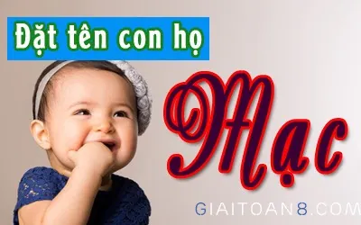Họ Mạc – Gợi Ý Tên Đẹp, Cách Đặt Tên Hay Và Hợp Phong Thủy