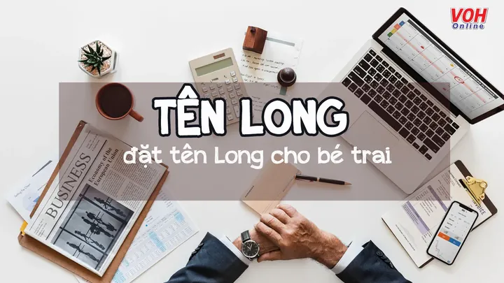 Ý Nghĩa Tên Long Là Gì? Khám Phá 50+ Tên Đệm Hay Và Phong Thủy Cho Bé Trai