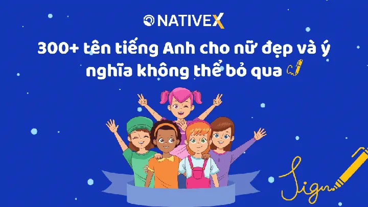 Gợi Ý Danh Sách Tên Tiếng Anh Cho Con Gái Hay, Đẹp, Ý Nghĩa Và Dễ Đọc Nhất Gợi Ý Danh Sách Tên Tiếng Anh Cho Con Gái Hay, Đẹp, Ý Nghĩa Và Dễ Đọc Nhất