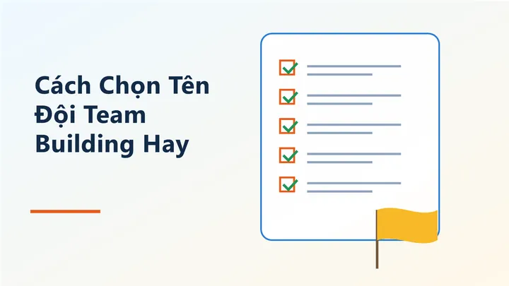Gợi Ý 100+ Tên Nhóm Team Building Hay, Độc Đáo Và Ý Nghĩa Nhất 2026