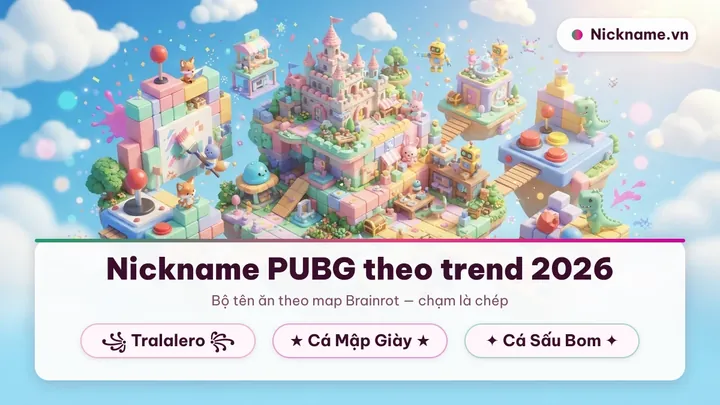Hướng Dẫn Đặt Tên PUBG 2026: Kho Kí Tự Đặc Biệt & 999+ Mẫu Nickname Đẹp, Ngầu Nhất Hướng Dẫn Đặt Tên PUBG 2026: Kho Kí Tự Đặc Biệt & 999+ Mẫu Nickname Đẹp, Ngầu Nhất