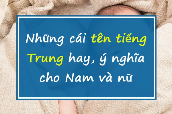 Hướng Dẫn Cách Đặt Tên Tiếng Hoa Hay Và Ý Nghĩa Nhất Hướng Dẫn Cách Đặt Tên Tiếng Hoa Hay Và Ý Nghĩa Nhất