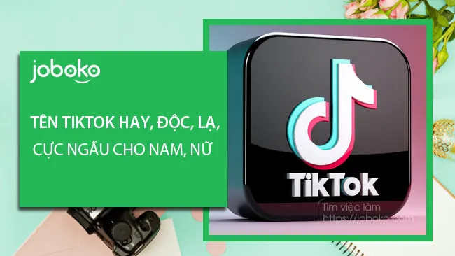 Gợi Ý 1000+ Tên Tiktok Hay, Độc Lạ, Ấn Tượng Nhất Cho Nam Và Nữ 2026