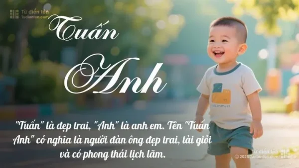 Giải Thích Ý Nghĩa Tên Tuấn Bằng Tiếng Anh Và Gợi Ý Các Tên Tương Đồng Hay Nhất