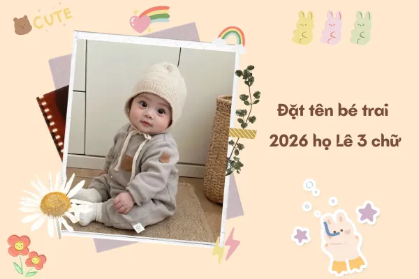 Bé Trai Họ Lê Đặt Tên Gì Mạnh Mẽ, Thông Minh Và Tài Giỏi? Bé Trai Họ Lê Đặt Tên Gì Mạnh Mẽ, Thông Minh Và Tài Giỏi?