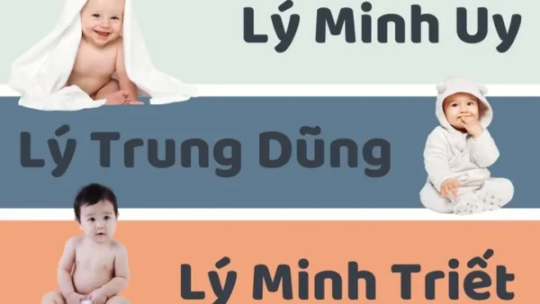 Họ Lý Đặt Tên Gì Đẹp? Top Gợi Ý Tên Con Trai, Con Gái Ý Nghĩa Và Hợp Phong Thủy