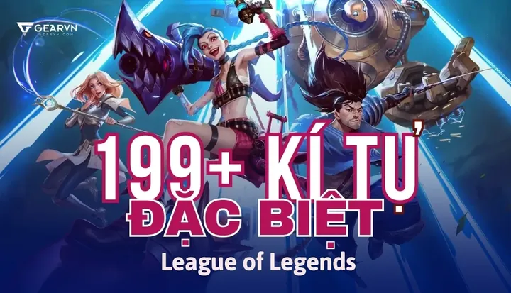 Tổng Hợp Bảng Kí Tự Đặt Tên LOL Đẹp Và Độc Đáo Nhất 2026 Tổng Hợp Bảng Kí Tự Đặt Tên LOL Đẹp Và Độc Đáo Nhất 2026