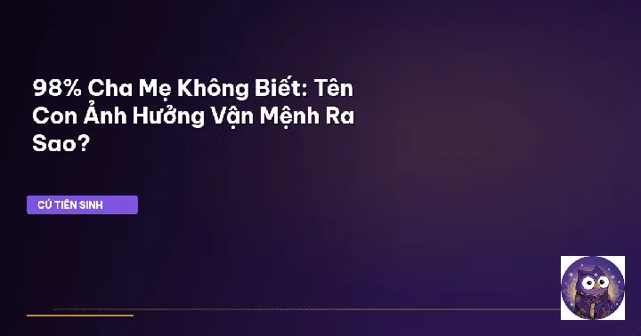 Tại Sao Cha Mẹ Cần Nắm Rõ Nguyên Tắc Đặt Tên Con Theo Phong Thủy? Tại Sao Cha Mẹ Cần Nắm Rõ Nguyên Tắc Đặt Tên Con Theo Phong Thủy?