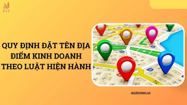 Hướng Dẫn Quy Định Và Cách Đặt Tên Địa Điểm Kinh Doanh Chi Tiết Nhất Cho Doanh Nghiệp