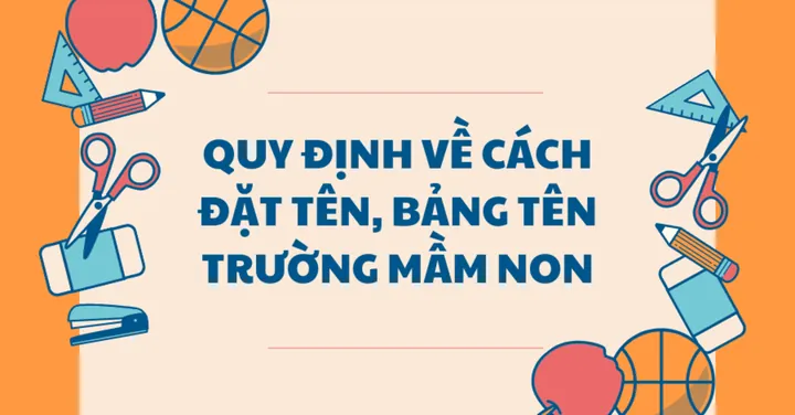 Quy Định Chung Về Cách Đặt Tên Trường Mầm Non Theo Pháp Luật Hiện Hành Là Gì?