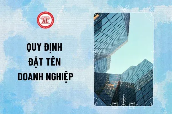 Quy Định Mới Về Đặt Tên Doanh Nghiệp: Cấu Trúc, Điều Cấm Và Hướng Dẫn Chi Tiết Năm 2026