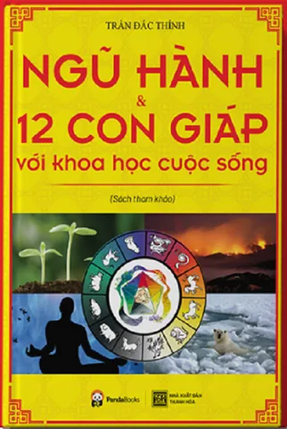 Sách Ngũ Hành Và 12 Con Giáp Với Khoa Học Cuộc Sống Sách Ngũ Hành Và 12 Con Giáp Với Khoa Học Cuộc Sống