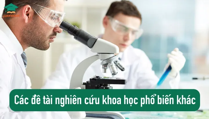 Tổng Hợp Các Mẫu Tên Đề Tài Nghiên Cứu Khoa Học Hay Và Phổ Biến Theo Từng Lĩnh Vực Tổng Hợp Các Mẫu Tên Đề Tài Nghiên Cứu Khoa Học Hay Và Phổ Biến Theo Từng Lĩnh Vực
