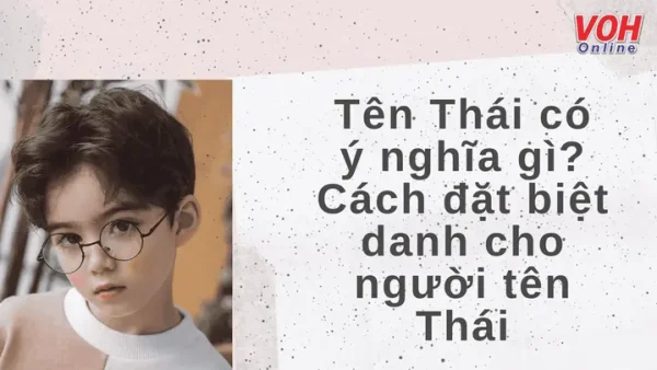 Ý Nghĩa Tên Anh Thái Là Gì? Gợi Ý Danh Sách Tên Đệm Và Biệt Danh Hay Nhất