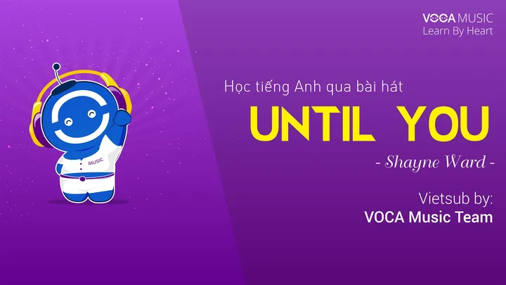 Bài Hát "until You" Của Shayne Ward Mang Ý Nghĩa Gì Trong Tình Yêu?