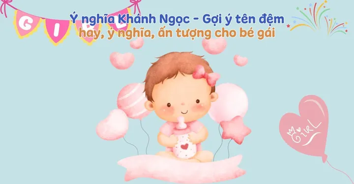Có Nên Kết Hợp Tên Khánh Ngọc Với Họ Cụ Thể Để Tăng Vận Khí Không? Có Nên Kết Hợp Tên Khánh Ngọc Với Họ Cụ Thể Để Tăng Vận Khí Không?