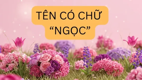 Ý Nghĩa Tên Con Gái Ngọc Là Gì? Giải Mã Vận Mệnh, Phong Thủy Và Gợi Ý Tên Đệm Hay