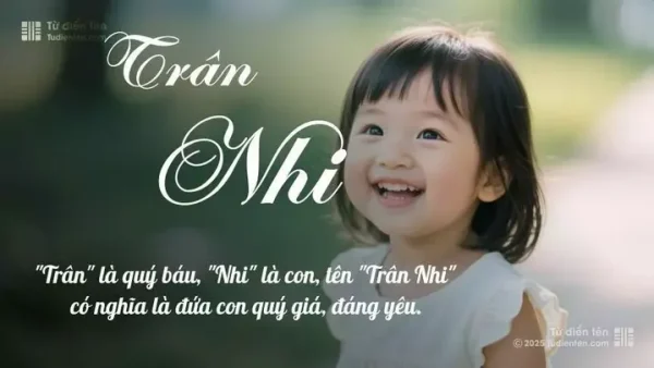 Ý Nghĩa Tên Trân Là Gì? Gợi Ý 60+ Tên Đệm Hay, Hợp Phong Thủy Cho Bé Gái