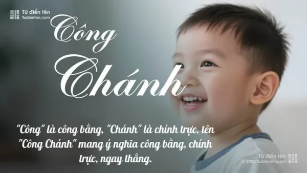 Ý Nghĩa Tên Công Chánh Là Gì? Phân Tích Ý Nghĩa, Tên Đệm Và Phong Thủy Cho Bé Trai