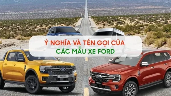 Khám Phá Ý Nghĩa Tên Gọi Các Mẫu Xe Ford Phổ Biến Hiện Nay