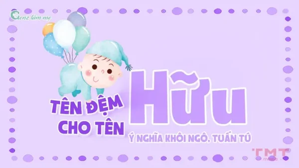 Tên Hữu Khôi: Ý Nghĩa Chi Tiết, Phân Tích Phong Thủy Và Gợi Ý Tên Đệm Hay Cho Bé Trai