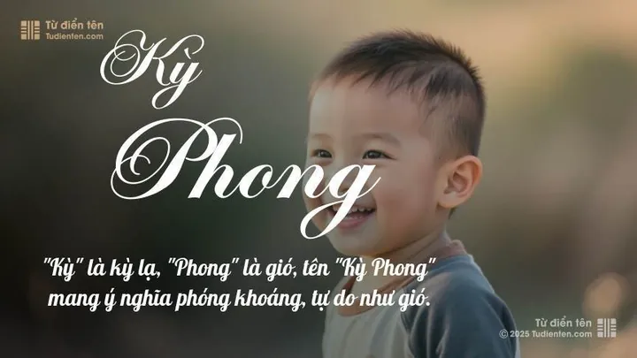 Ý Nghĩa Tên Kỳ Phong Là Gì? Phân Tích Chi Tiết Phong Thủy Và Gợi Ý Tên Đệm Hay