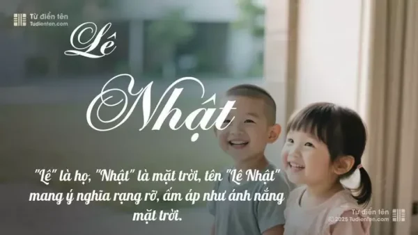 Ý Nghĩa Tên Lê Nhật Nam Là Gì? Giải Mã Chi Tiết Phong Thủy Và Thần Số Học