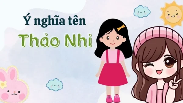 Ý Nghĩa Tên Lê Thảo Nhi Là Gì? Giải Mã Chi Tiết Phong Thủy Và Vận Mệnh