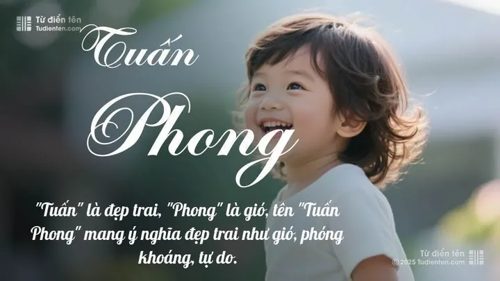 Ý Nghĩa Tên Lê Tuấn Phong Là Gì? Phân Tích Chi Tiết Phong Thủy Và Vận Mệnh