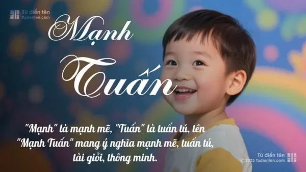 Tên Mạnh Tuấn Có Ý Nghĩa Gì? Phân Tích Chi Tiết Phong Thủy Và Thần Số Học